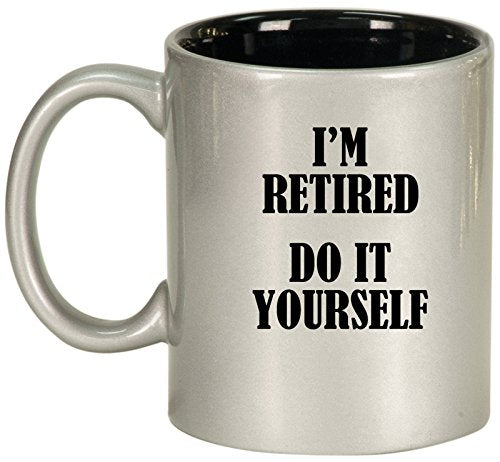 Ceramic Coffee Tea Mug Cup I'm Retired Do It Yourself (Silver)