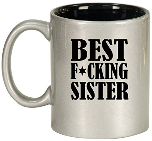 Ceramic Coffee Tea Mug Cup Best F ing Sister (Silver)