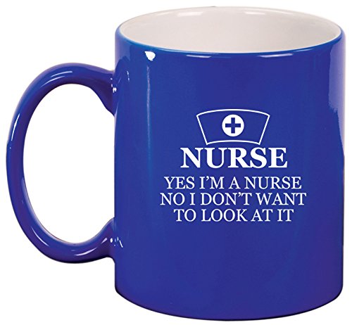 Nurse I Don't Want to Look At It Ceramic Coffee Tea Mug Cup (Blue)