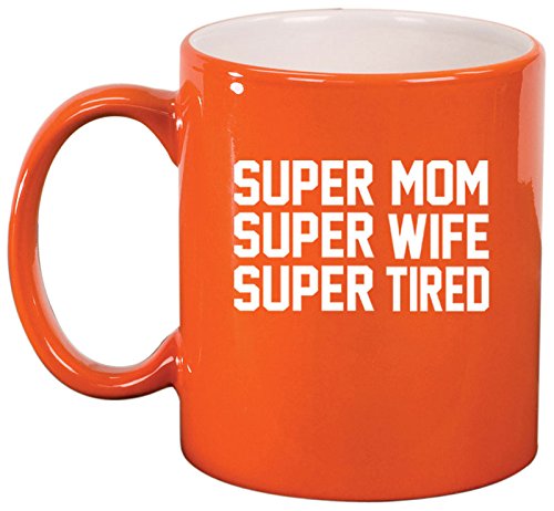 Ceramic Coffee Tea Mug Cup Super Mom Wife Tired (Orange)