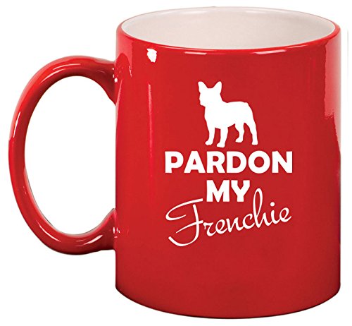 Ceramic Coffee Tea Mug Cup Pardon My Frenchie French Bulldog (Red)
