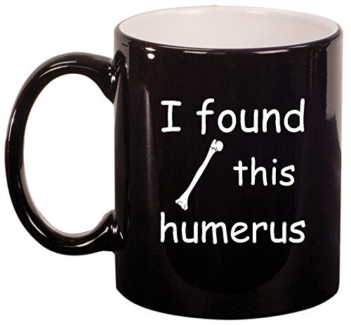 Ceramic Coffee Tea Mug Cup I Found This Humerus Funny (Black)