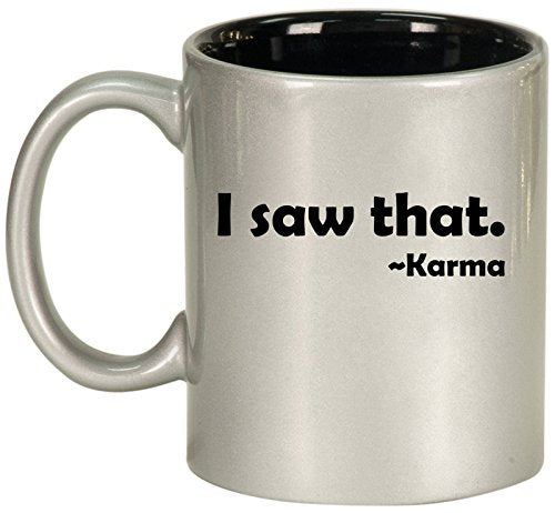 Ceramic Coffee Tea Mug Cup Funny I Saw That Karma (Silver)