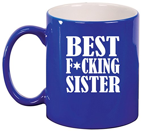 Ceramic Coffee Tea Mug Cup Best F ing Sister (Blue)
