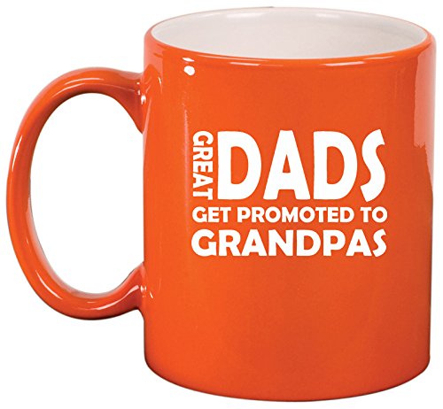 Ceramic Coffee Tea Mug Cup Great Dads Get Promoted to Grandpas (Orange)