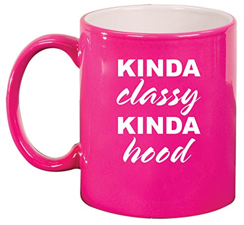 Ceramic Coffee Tea Mug Cup Kinda Classy Kinda Hood Funny (Pink)