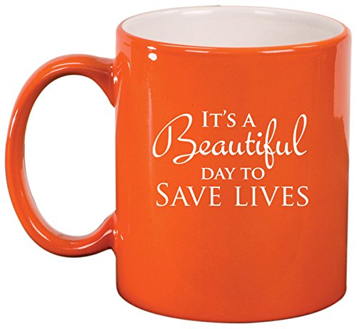 Ceramic Coffee Tea Mug Cup It's A Beautiful Day To Save Lives (Orange)