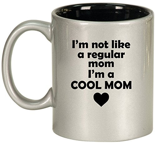 Ceramic Coffee Tea Mug Cup I'm Not A Regular Mom I'm A Cool Mom (Silver)