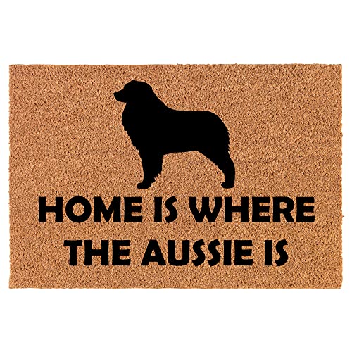 Coir Doormat Front Door Mat New Home Closing Housewarming Gift Home is Where The Aussie is Australian Shepherd (24" x 16" Small)