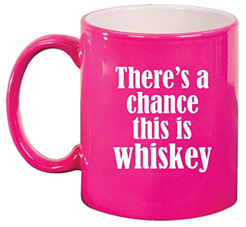Ceramic Coffee Tea Mug Cup There's A Chance This Is Whiskey (Pink)