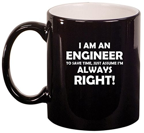 Ceramic Coffee Tea Mug Cup Engineer Always Right (Black)
