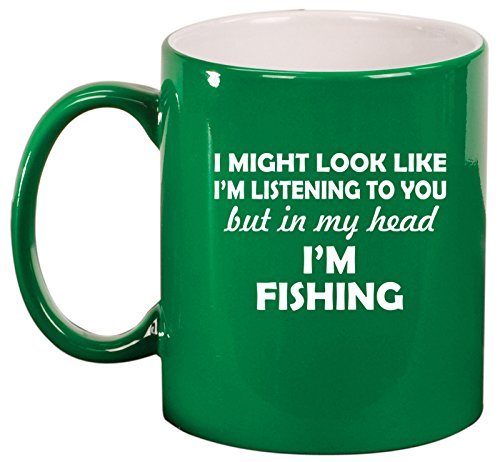 Ceramic Coffee Tea Mug Cup In My Head I'm Fishing Funny (Green)