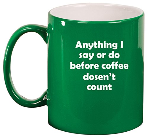 Ceramic Coffee Tea Mug Cup Anything Before Coffee Doesn't Count (Green)