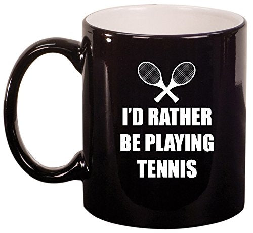 Ceramic Coffee Tea Mug Cup I'd Rather Be Playing Tennis (Black)
