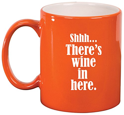 Ceramic Coffee Tea Mug Cup Shhh There's Wine In Here (Orange)
