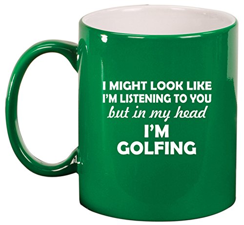 Ceramic Coffee Tea Mug Cup In My Head I'm Golfing Funny (Green)