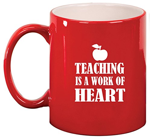Ceramic Coffee Tea Mug Cup Teaching Is A Work Of Heart Teacher (Red)