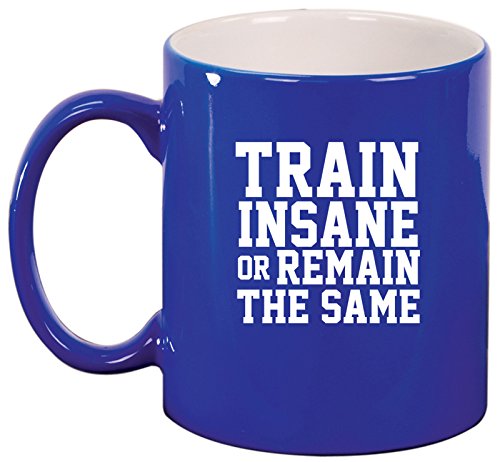 Ceramic Coffee Tea Mug Fitness Train Insane Or Remain The Same (Blue)