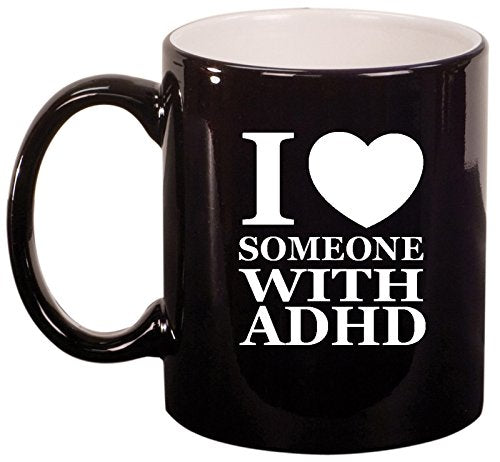 Ceramic Coffee Tea Mug Cup I Love Someone with ADHD (Black)