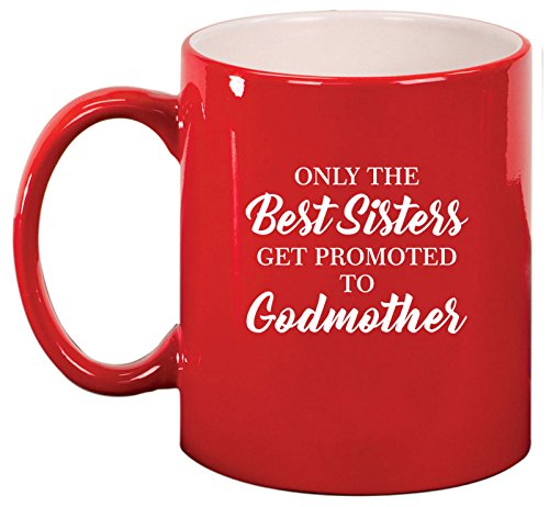 Ceramic Coffee Tea Mug Cup The Best Sisters Get Promoted To Godmother (Red)