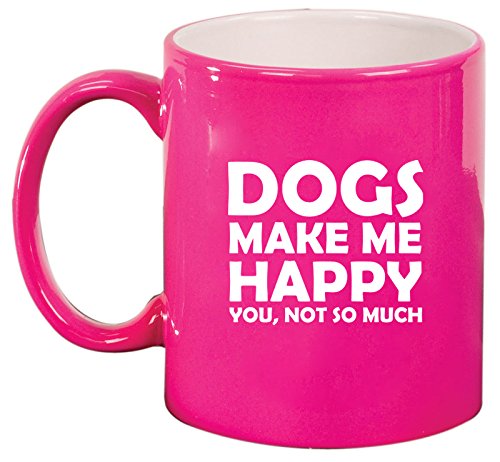 Ceramic Coffee Tea Mug Cup Funny Dogs Make Me Happy You Not So Much (Pink)