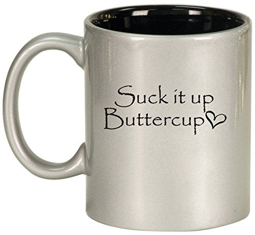 Ceramic Coffee Tea Mug Cup Suck It Up Buttercup (Silver)