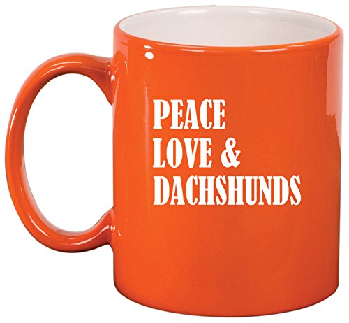Ceramic Coffee Tea Mug Cup Peace Love & Dachshunds (Orange)
