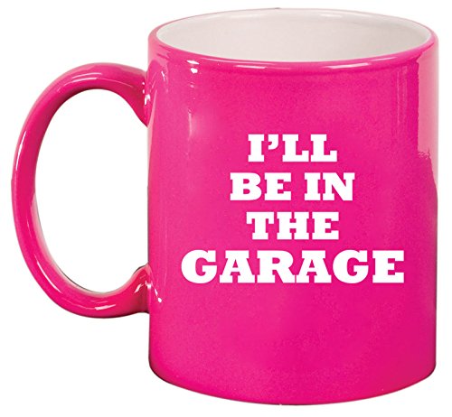 Ceramic Coffee Tea Mug Cup I'll Be In The Garage Funny Dad Father Gift (Pink)