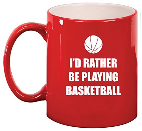 Ceramic Coffee Tea Mug Cup I'd Rather Be Playing Basketball (Red)
