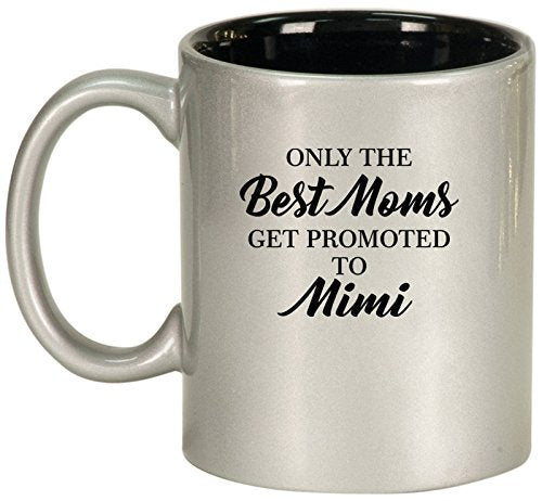 Ceramic Coffee Tea Mug Cup The Best Moms Get Promoted To Mimi (Silver)