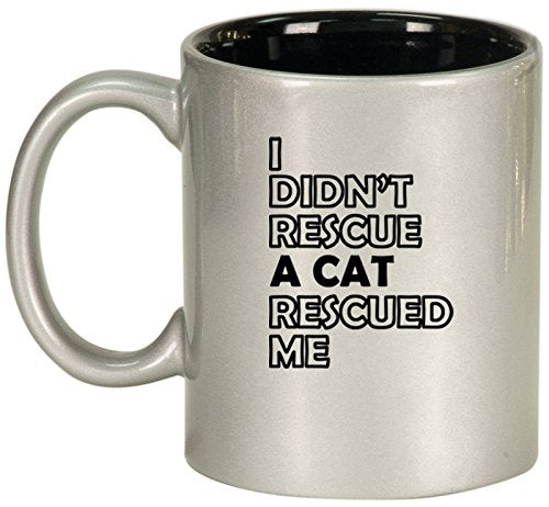 Ceramic Coffee Tea Mug I Didn't Rescue A Cat Rescued Me (Silver)
