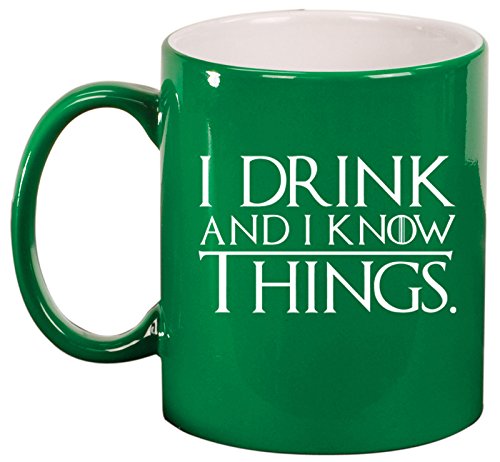 Ceramic Coffee Tea Mug Cup Funny I Drink And I Know Things (Green)