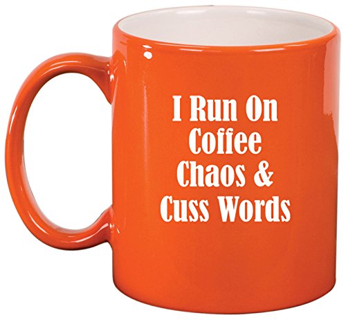 Ceramic Coffee Tea Mug Cup I Run On Coffee Chaos & Cuss Words Funny (Orange)
