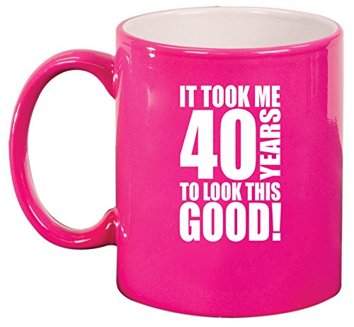 Ceramic Coffee Tea Mug Cup It Took Me 40 Years To Look This Good 40th Birthday (Pink)