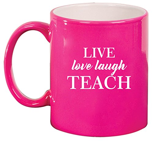 Ceramic Coffee Tea Mug Cup Live Love Laugh Teach Teacher (Pink)