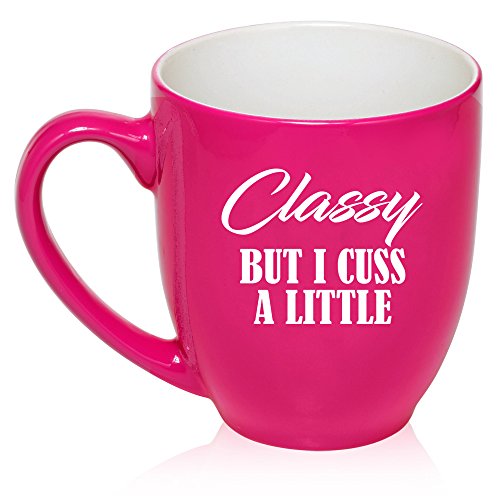 16 oz Large Bistro Mug Ceramic Coffee Tea Glass Cup Classy But I Cuss A Little Funny (Hot Pink)