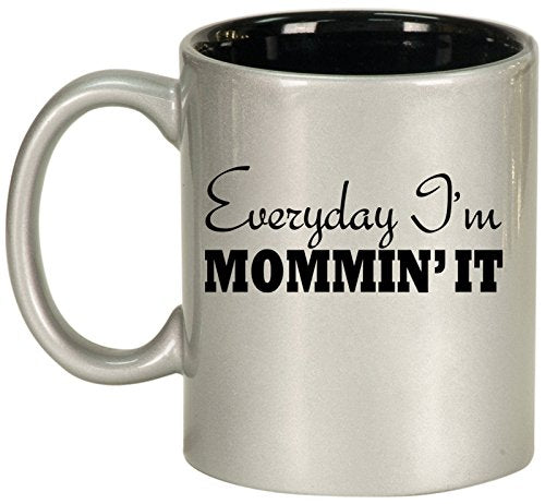 Ceramic Coffee Tea Mug Cup Everyday I'm Mommin' It Mom Mother (Silver)