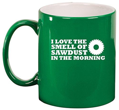 Ceramic Coffee Tea Mug Cup LOVE Sawdust Woodworking (Green)