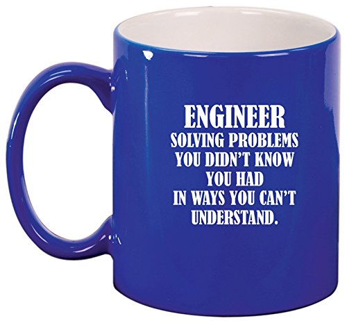 Ceramic Coffee Tea Mug Cup Engineer Solving Problems You Didn't Know You Had In Ways You Can't Understand (Blue)