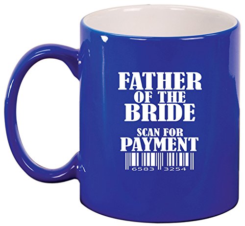 Ceramic Coffee Tea Mug Cup Father Of The Bride Scan For Payment Funny (Blue)