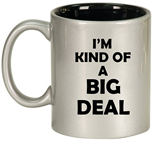 Ceramic Coffee Tea Mug Cup I'm Kind of A Big Deal (Silver)