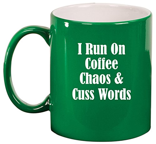 Ceramic Coffee Tea Mug Cup I Run On Coffee Chaos & Cuss Words Funny (Green)
