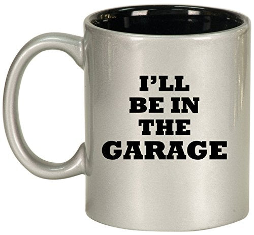 Ceramic Coffee Tea Mug Cup I'll Be In The Garage Funny Dad Father Gift (Silver)