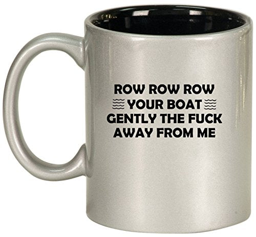 Ceramic Coffee Tea Mug Cup Row Your Boat Away From Me Funny (Silver)