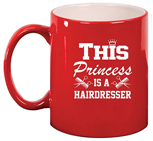 Ceramic Coffee Tea Mug Cup This Princess Is A Hairdresser (Red)