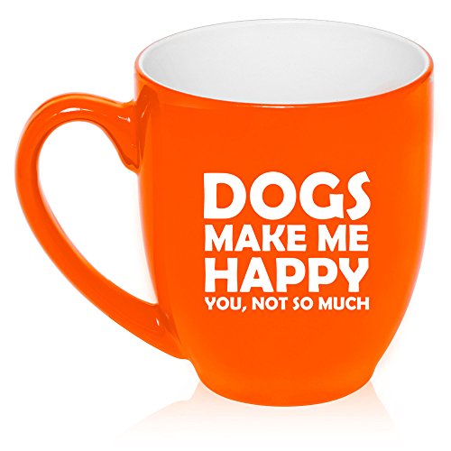 16 oz Large Bistro Mug Ceramic Coffee Tea Glass Cup Funny Dogs Make Me Happy You Not So Much (Orange)