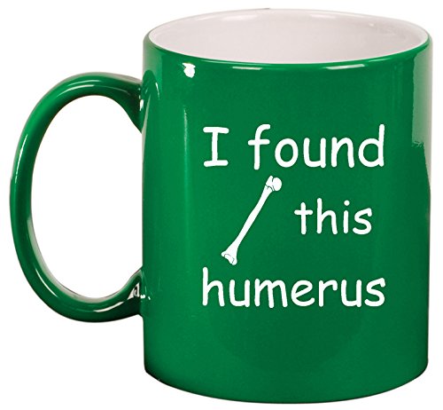Ceramic Coffee Tea Mug Cup I Found This Humerus Funny (Green)