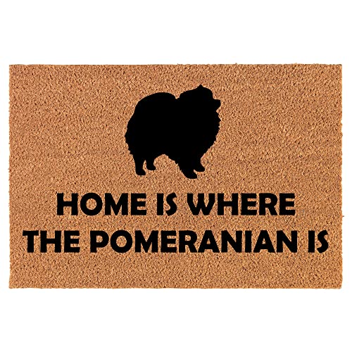 Coir Doormat Front Door Mat New Home Closing Housewarming Gift Home is Where The Pomeranian is (30" x 18" Standard)