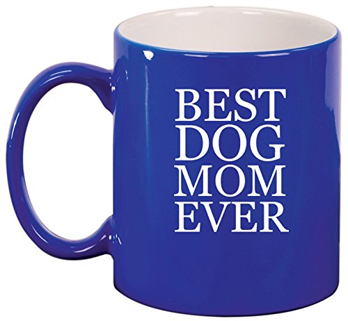 Ceramic Coffee Tea Mug Cup Best Dog Mom Ever (Blue)