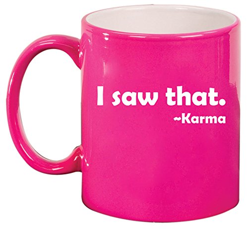 Ceramic Coffee Tea Mug Cup Funny I Saw That Karma (Pink)